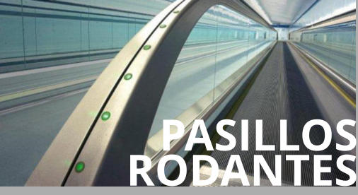 PASILLOS RODANTES